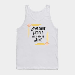 Awesome People Are Born In June (Black Text, Framed) Tank Top